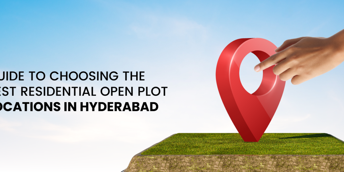 Best Residential Open Plot Locations in Hyderabad
